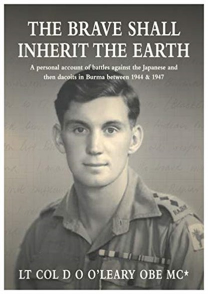 The BRAVE SHALL INHERIT THE EARTH, Lt. Col. D O O'Leary OBE MC* - Paperback - 9781839521744