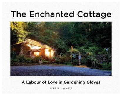 The Enchanted Cottage, Mark James - Gebonden - 9781839523328