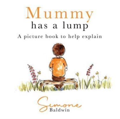 Mummy Has A Lump, Simone Baldwin - Paperback - 9781839525490