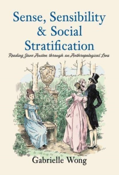Sense, Sensibility & Social Stratification, Gabrielle Wong - Paperback - 9781839527029