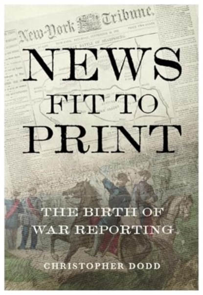 News Fit To Print, Christopher Dodd - Paperback - 9781839527616