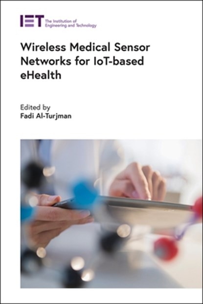 Wireless Medical Sensor Networks for IoT-based eHealth, Fadi (Full Professor Al-Turjman - Gebonden - 9781839530562