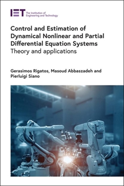 Control and Estimation of Dynamical Nonlinear and Partial Differential Equation Systems, Gerasimos (Research Director Rigatos ; Masoud (Principal Research Engineer Abbaszadeh ; Pierluigi (Professor Siano - Gebonden - 9781839534263