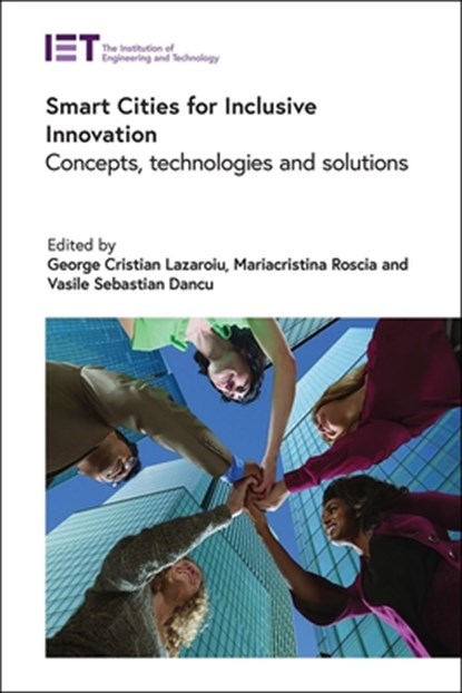 Smart Cities for Inclusive Innovation: Concepts, Technologies and Solutions, George Cristian Lazaroiu - Gebonden - 9781839534416