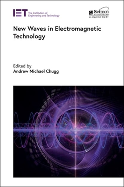 New Waves in Electromagnetic Technology, Andrew Michael Chugg - Gebonden - 9781839534560