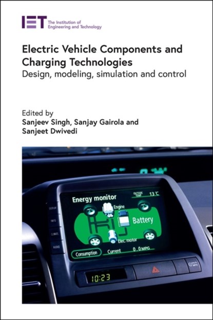 Electric Vehicle Components and Charging Technologies, Sanjeev (Professor Singh ; Sanjay (Professor Gairola ; Sanjeet (Senior Technology Leader Dwivedi - Gebonden - 9781839536717
