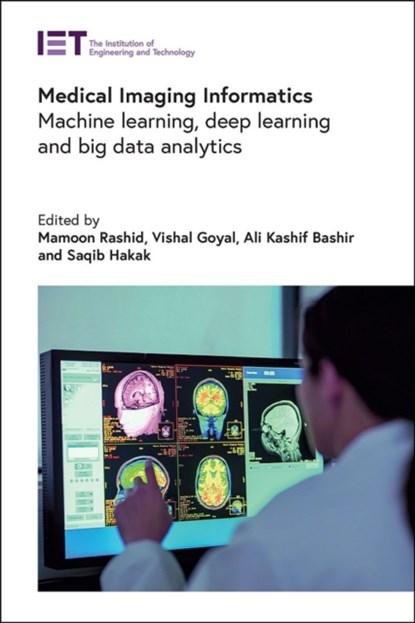 Medical Imaging Informatics, Mamoon (Associate Professor Rashid ; Vishal (Full Professor Goyal ; Ali Kashif (Reader of Networks and Security Bashir - Gebonden - 9781839537431