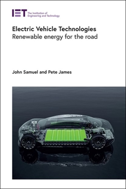 Electric Vehicle Technologies: Renewable Energy for the Road, John Samuel - Gebonden - 9781839537790
