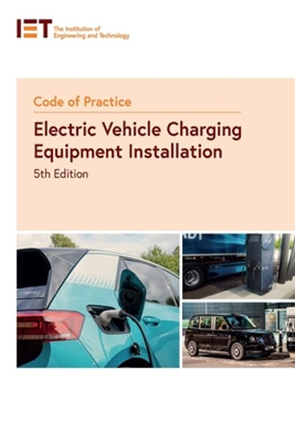 Code of Practice for Electric Vehicle Charging Equipment Installation, The Institution of Engineering and Technology - Paperback - 9781839538575