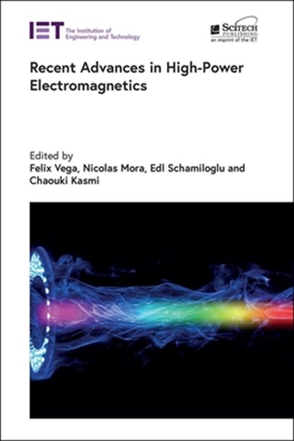 Recent Advances in High-Power Electromagnetics, Felix (Executive Director and Chief Researcher Vega ; Nicolas (Assistant Professor Mora ; Edl (Professor Schamiloglu - Gebonden - 9781839539473