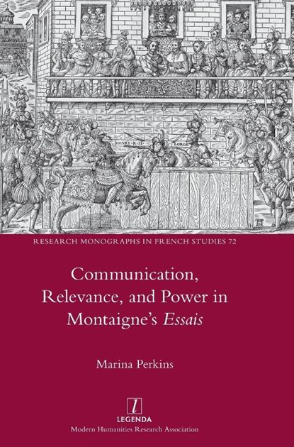Communication, Relevance, and Power in Montaigne's Essais, Marina Perkins - Gebonden - 9781839543432