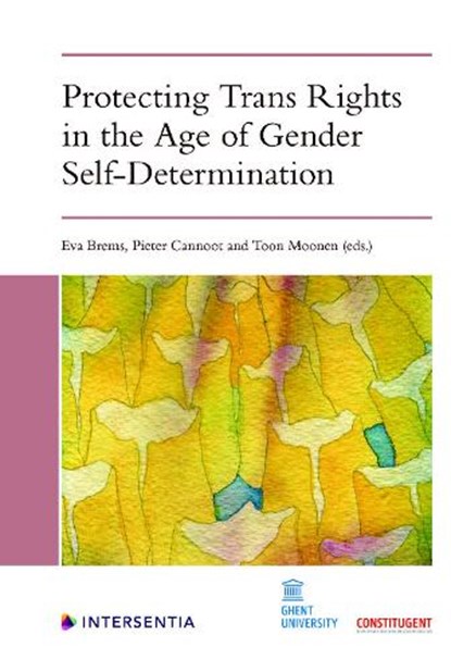 Protecting Trans Rights in the Age of Gender Self-Determination, Eva Brems ; Pieter Cannoot ; Toon Moonen - Paperback - 9781839700194