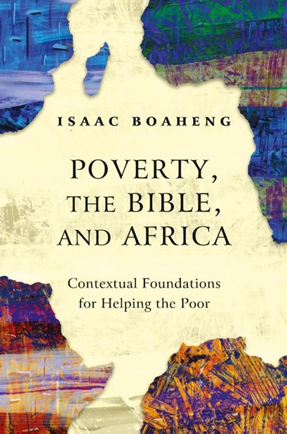 Poverty, the Bible, and Africa, Isaac Boaheng - Paperback - 9781839730337