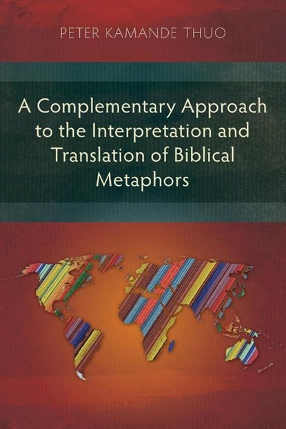 A Complementary Approach to the Interpretation and Translation of Biblical Metaphors, Peter Kamande Thuo - Paperback - 9781839730603