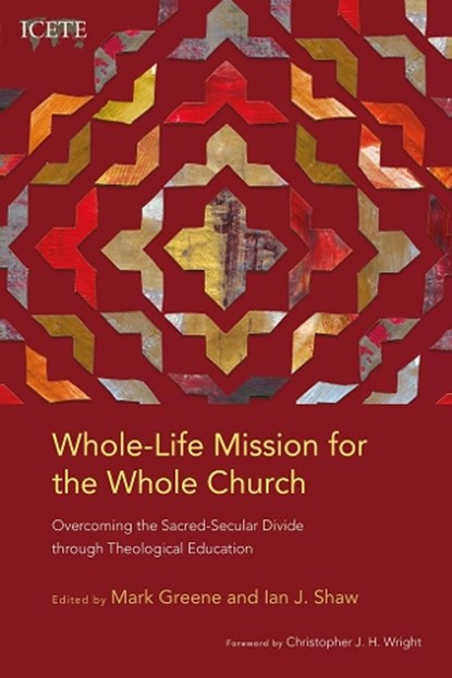 Whole-Life Mission for the Whole Church, Mark Greene ; Ian J. Shaw - Paperback - 9781839730726