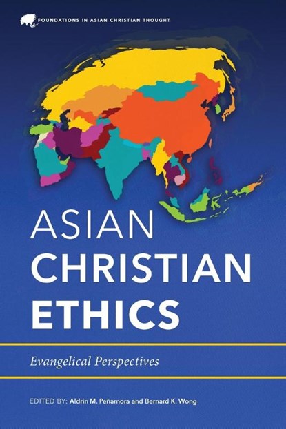 Asian Christian Ethics, Aldrin M. Penamora ; Bernard K. Wong - Paperback - 9781839730740