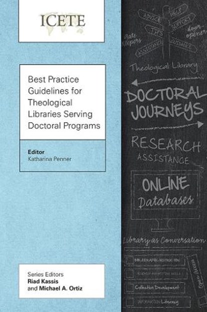Best Practice Guidelines for Theological Libraries Serving Doctoral Programs, Katharina Penner - Paperback - 9781839736025