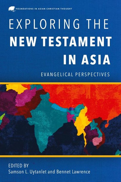 Exploring the New Testament in Asia, Samson L. Uytanlet ; Bennet Lawrence - Paperback - 9781839737114