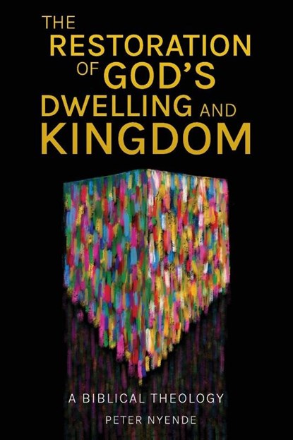 The Restoration of God's Dwelling and Kingdom, Peter Nyende - Paperback - 9781839737350