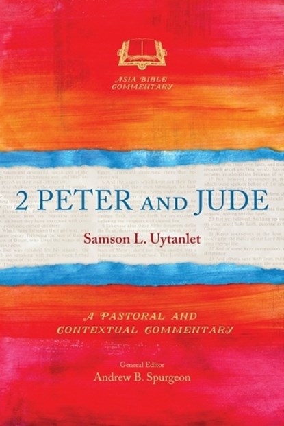 2 Peter and Jude: A Pastoral and Contextual Commentary, Samson L. Uytanlet - Paperback - 9781839738487