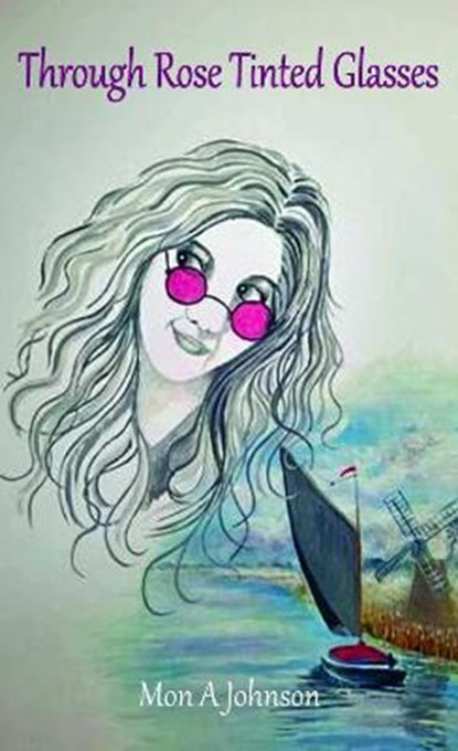 Through Rose Tinted Glasses, JOHNSON,  Monica A - Paperback - 9781839756412