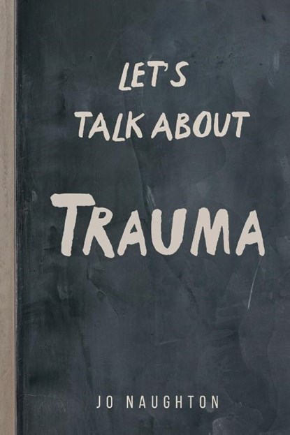 Let's Talk About Trauma, Jo Naughton - Paperback - 9781839756627