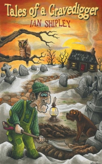 Tales of a Gravedigger, Ian Shipley - Paperback - 9781839756917
