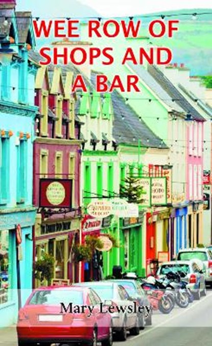 Wee Row of Shops and a Bar, LEWSLEY,  Mary - Paperback - 9781839759109