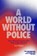 A World Without Police, Geo Maher - Gebonden - 9781839760051