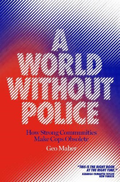 A World Without Police, Geo Maher - Gebonden - 9781839760051