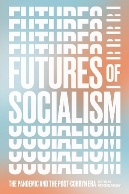 Futures of Socialism, Grace Blakeley - Paperback - 9781839761331