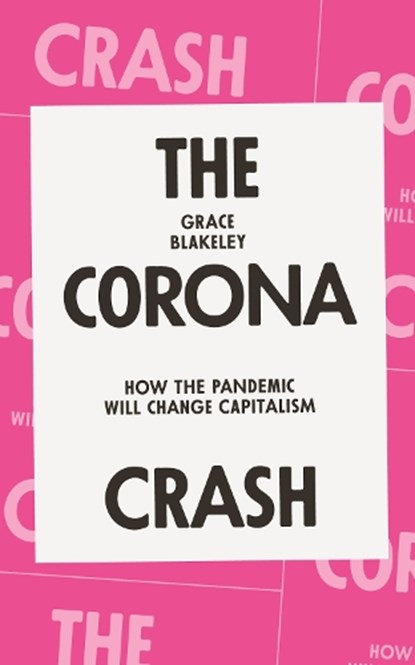 The Corona Crash, Grace Blakeley - Paperback - 9781839762055
