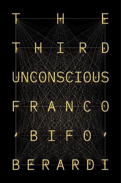 The Third Unconscious, Franco Berardi - Gebonden - 9781839762536