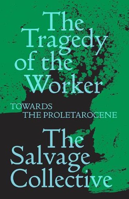 The Tragedy of the Worker, Jamie Allinson ; China Mieville ; Richard Seymour ; Rosie Warren - Paperback - 9781839762949