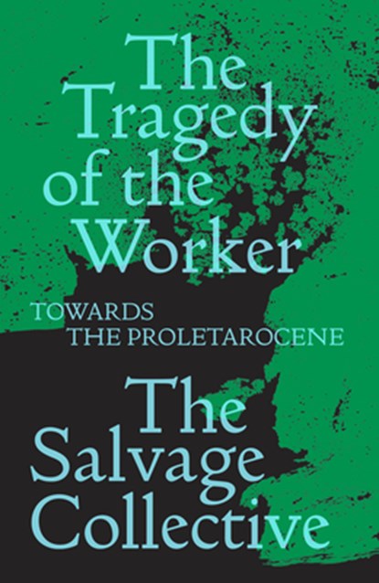 The Tragedy of the Worker, Jamie Allinson ; China Mieville ; Richard Seymour ; Rosie Warren - Paperback - 9781839762949