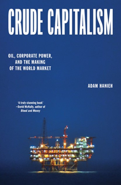 Crude Capitalism, Adam Hanieh - Paperback - 9781839763434