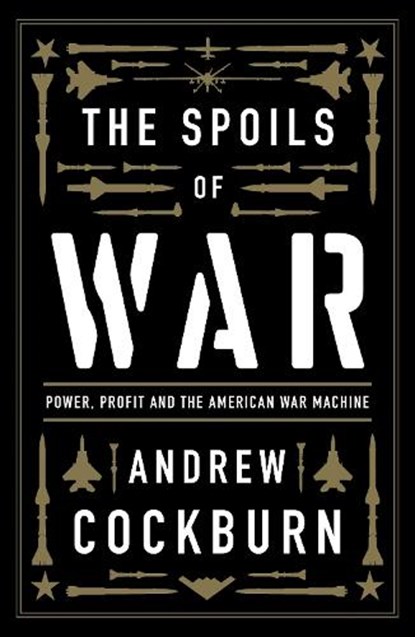 The Spoils of War, Andrew Cockburn - Paperback - 9781839763687