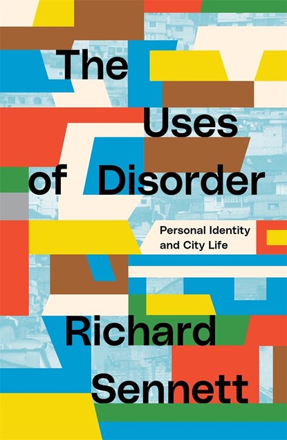 The Uses of Disorder, Richard Sennett - Paperback - 9781839764080