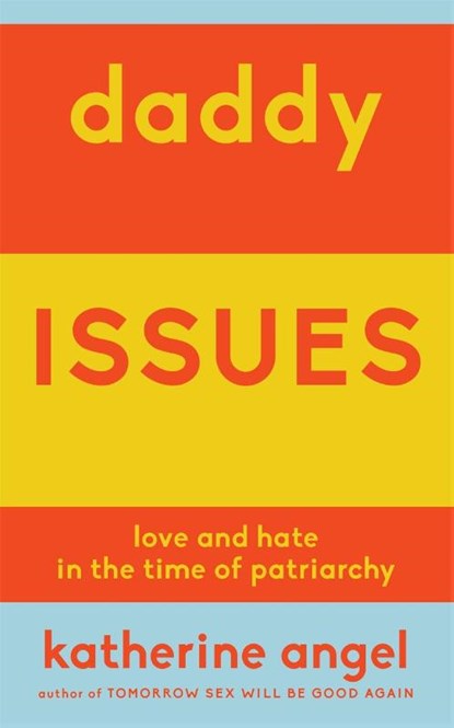 DADDY ISSUES, Katherine Angel - Paperback - 9781839764370