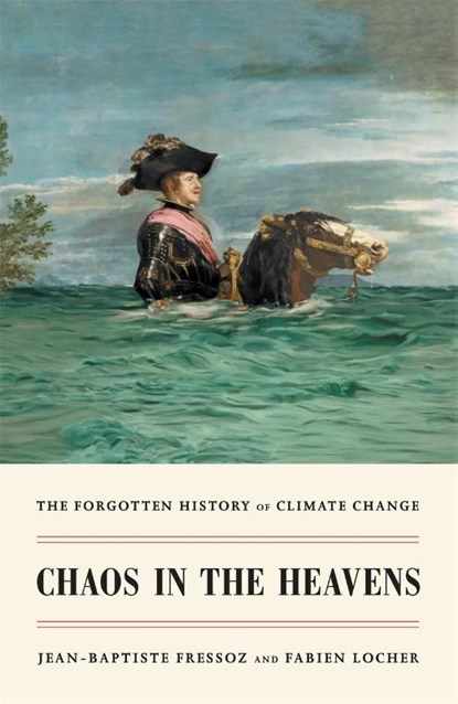 Chaos in the Heavens, Jean-Baptiste Fressoz ; Fabien Locher - Gebonden - 9781839767227