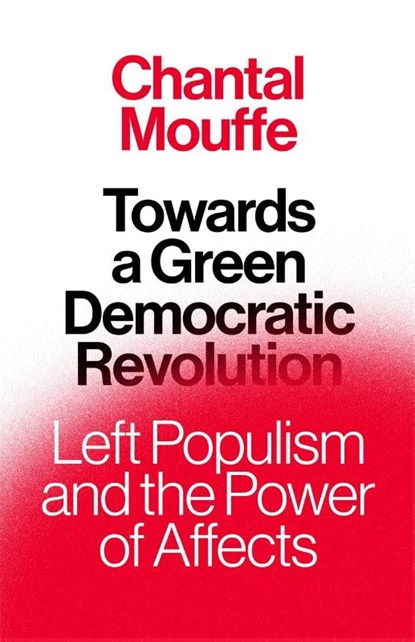 Towards a Green Democratic Revolution, Chantal Mouffe - Gebonden - 9781839767500