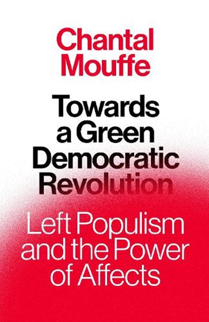 Towards a Green Democratic Revolution, Chantal Mouffe - Gebonden - 9781839767500