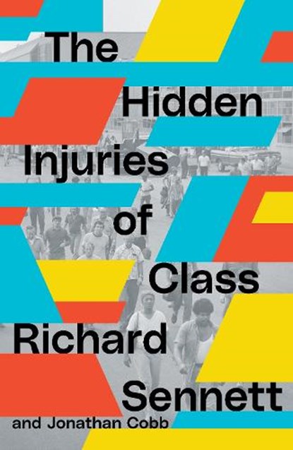 The Hidden Injuries of Class, Richard Sennett ; Jonathan Cobb - Paperback - 9781839767951