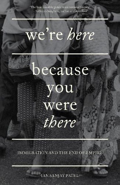 We're Here Because You Were There, Ian Sanjay Patel - Paperback - 9781839767999