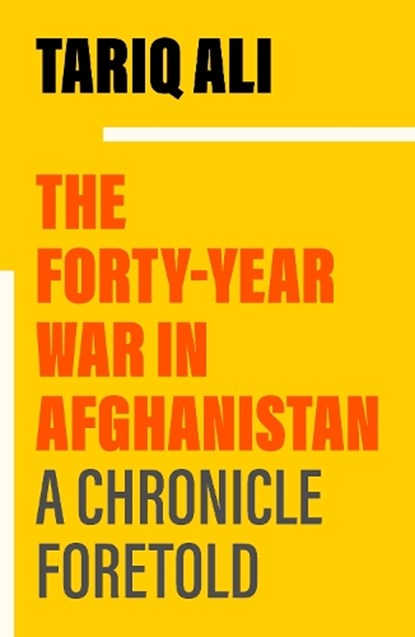 The Forty-Year War in Afghanistan, Tariq Ali - Paperback - 9781839768170