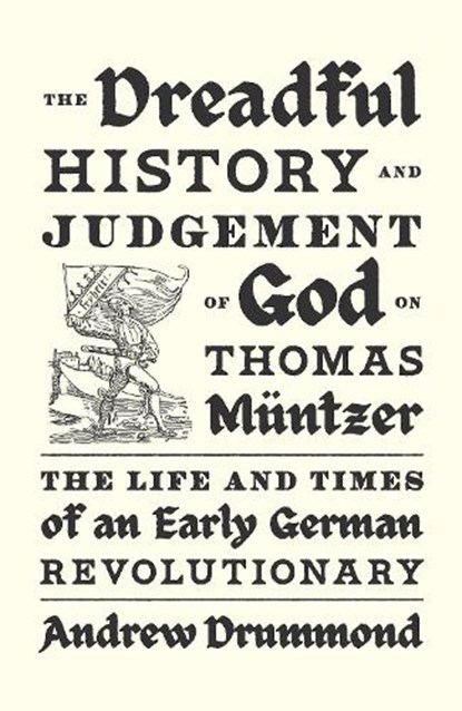The Dreadful History and Judgement of God on Thomas Muntzer, Andrew Drummond - Gebonden - 9781839768941