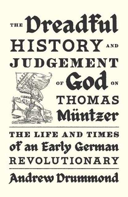 The Dreadful History and Judgement of God on Thomas Muntzer, Andrew Drummond - Paperback - 9781839768958