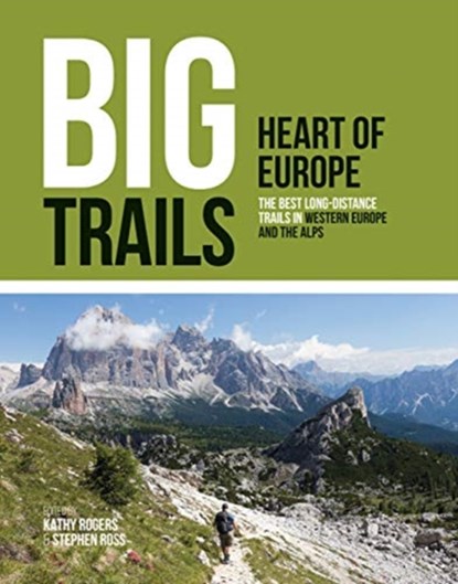 Big Trails: Heart of Europe, Kathy Rogers ; Stephen Ross - Paperback - 9781839810022