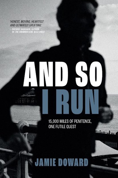 And So I Run, Jamie Doward - Paperback - 9781839812491