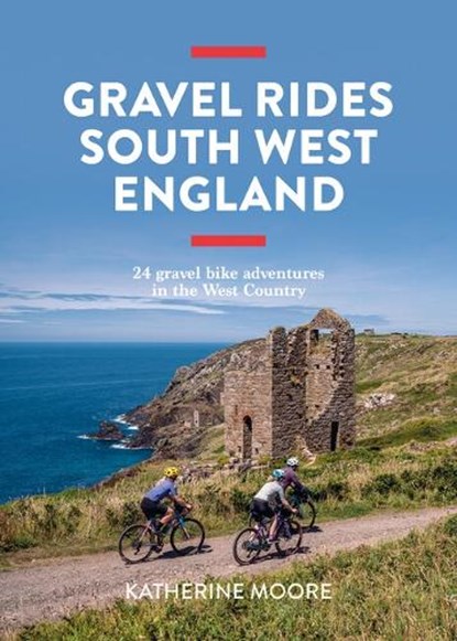 Gravel Rides South West England, Katherine Moore - Paperback - 9781839812545